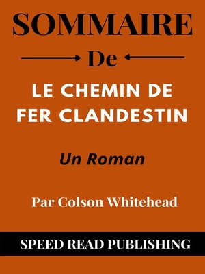 cover image of Sommaire De Le Chemin De Fer Clandestin Par Colson Whitehead  Un Roman